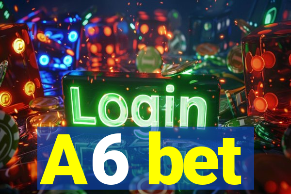 A6 bet